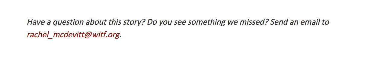 Screenshot showing text on the WITF website: "Have a question about this story? Do you see something we missed? Send an email to..."